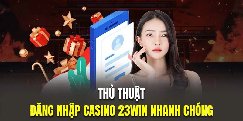 Mẹo hay giúp đăng nhập 23WIN thành công tuyệt đối