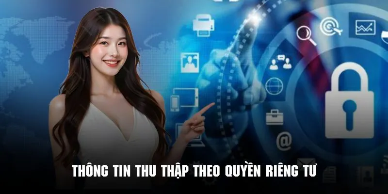 Những thông tin thu thập được quy định nghiêm ngặt